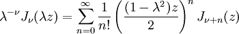 \lambda^{-\nu} J_\nu (\lambda z) = 
\sum_{n=0}^\infty \frac{1}{n!} 
\left(\frac{(1-\lambda^2)z}{2}\right)^n
J_{\nu+n}(z)
