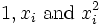 1, x_i\  \mbox{and}\ x_i^2