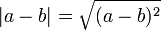 |a - b| = \sqrt{(a - b)^2}