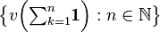  \big\{ v\Big({\textstyle \sum_{k=1}^n } \mathbf{1}\Big) : n \in \mathbb{N} \big\} 