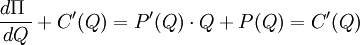 \frac{d \Pi\ }{dQ} + C'(Q) = P'(Q)\cdot Q + P(Q)= C'(Q)