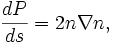  \frac{dP}{ds} = 2 n \nabla n, \,