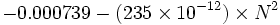 -0.000739 - (235 \times 10^{-12})\times N^2