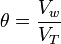 \theta = \frac{V_w}{V_T}