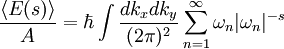 \frac{\langle E(s) \rangle}{A} = \hbar 
\int \frac{dk_x dk_y}{(2\pi)^2} \sum_{n=1}^\infty \omega_n 
\vert \omega_n\vert^{-s}