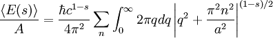 \frac{\langle E(s) \rangle}{A} = 
\frac{\hbar c^{1-s}}{4\pi^2} \sum_n \int_0^\infty 2\pi qdq 
\left \vert q^2 + \frac{\pi^2 n^2}{a^2} \right\vert^{(1-s)/2}