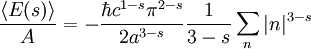 \frac{\langle E(s) \rangle}{A} = 
-\frac {\hbar c^{1-s} \pi^{2-s}}{2a^{3-s}} \frac{1}{3-s}
\sum_n \vert n\vert ^{3-s}