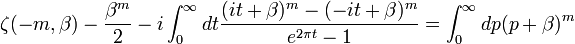  \zeta(-m, \beta )-\frac{\beta ^{m}}{2}-i\int_ 0 ^{\infty}dt \frac{ (it+\beta)^{m}-(-it+\beta)^{m}}{e^{2 \pi t}-1}=\int_0 ^{\infty} dp (p+\beta)^{m} 