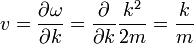 
v = {\partial \omega \over \partial k } = {\partial \over \partial k} { k^2\over 2m} = { k\over m}

