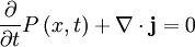 { \partial \over \partial t} P\left(x,t\right) + \nabla \cdot \mathbf{j} = 0 