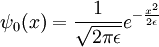 
\psi_0(x) = {1\over \sqrt{2\pi \epsilon} } e^{-{x^2\over 2\epsilon}}
\,