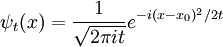 
\psi_t(x) = {1\over \sqrt{2\pi i t}} e^{ -i (x-x_0) ^2 /2t}
\,