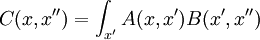 
C(x,x'') = \int_{x'} A(x,x')B(x',x'')
\,