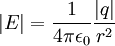  |E| = { 1 \over 4 \pi \epsilon_0 } \frac{\left|q\right|}{r^2} 
