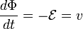 \frac{d\Phi}{dt} = -\mathcal{E} = v 