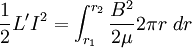 \frac{1}{2}L'I^2 = \int_{r_1}^{r_2} \frac{B^2}{2\mu} 2 \pi r~dr