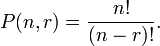  P(n, r) = \frac{n!}{(n-r)!}.