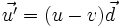 \vec{u'} = ( u - v ) \vec{d}\,\!