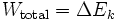  W_{\rm total} = \Delta E_k \,\!