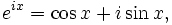 e^{ix} = \cos x + i\sin x,\,\!