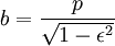 b=\frac p{\sqrt{1-\epsilon^2}}