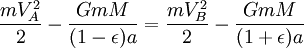 \frac{mV_A^2}{2}-\frac{GmM}{(1-\epsilon)a} =\frac{mV_B^2}{2}-\frac{GmM}{(1+\epsilon)a}