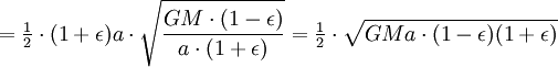 = \begin{matrix}\frac{1}{2}\end{matrix} \cdot(1+\epsilon)a\cdot \sqrt{\frac{GM\cdot(1-\epsilon)}{a\cdot(1+\epsilon)}} =
 \begin{matrix}\frac{1}{2}\end{matrix} \cdot\sqrt{GMa\cdot(1-\epsilon)(1+\epsilon)}