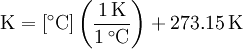 
\mathrm{K = [^\circ C] \left(\frac{1 \, K}{1\, ^\circ C}\right) + 273.15\, K}
