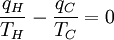 
\frac {q_H}{T_H} - \frac{q_C}{T_C} = 0
