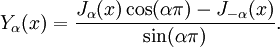 Y_\alpha(x) = \frac{J_\alpha(x) \cos(\alpha\pi) - J_{-\alpha}(x)}{\sin(\alpha\pi)}.