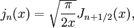 j_n(x) = \sqrt{\frac{\pi}{2x}} J_{n+1/2}(x),