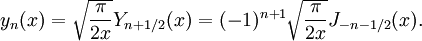 y_n(x) = \sqrt{\frac{\pi}{2x}} Y_{n+1/2}(x) = (-1)^{n+1} \sqrt{\frac{\pi}{2x}} J_{-n-1/2}(x).