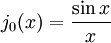 j_0(x)=\frac{\sin x} {x}