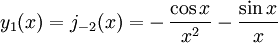 y_1(x)=j_{-2}(x)=-\,\frac{\cos x} {x^2}- \frac{\sin x} {x}