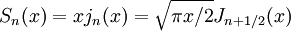 S_n(x)=x j_n(x)=\sqrt{\pi x/2}J_{n+1/2}(x)