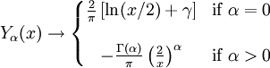 Y_\alpha(x) \rightarrow  \left\{ \begin{matrix}
  \frac{2}{\pi} \left[ \ln (x/2) + \gamma \right]  & \mbox{if } \alpha=0 \\ \\
  -\frac{\Gamma(\alpha)}{\pi} \left( \frac{2}{x} \right) ^\alpha & \mbox{if } \alpha > 0 
\end{matrix} \right.