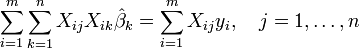\sum_{i=1}^{m}\sum_{k=1}^{n} X_{ij}X_{ik}\hat \beta_k=\sum_{i=1}^{m} X_{ij}y_i,~~~ j=1,\ldots,n