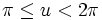 \pi \leq u < 2\pi