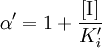 \alpha^{\prime} = 1 + \frac{[\mbox{I}]}{K_{i}^{\prime}}