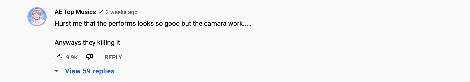A screenshot of a YouTube comment from AE Top Musics saying "Hurst me that the performs looks so good but the camara work.....  Anyways they killing it"