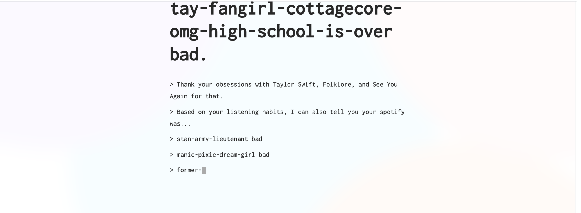 The AI reads us for filth, calling our taste "tay-fancore-cottagecore-omg-high-school-is-over-bad."