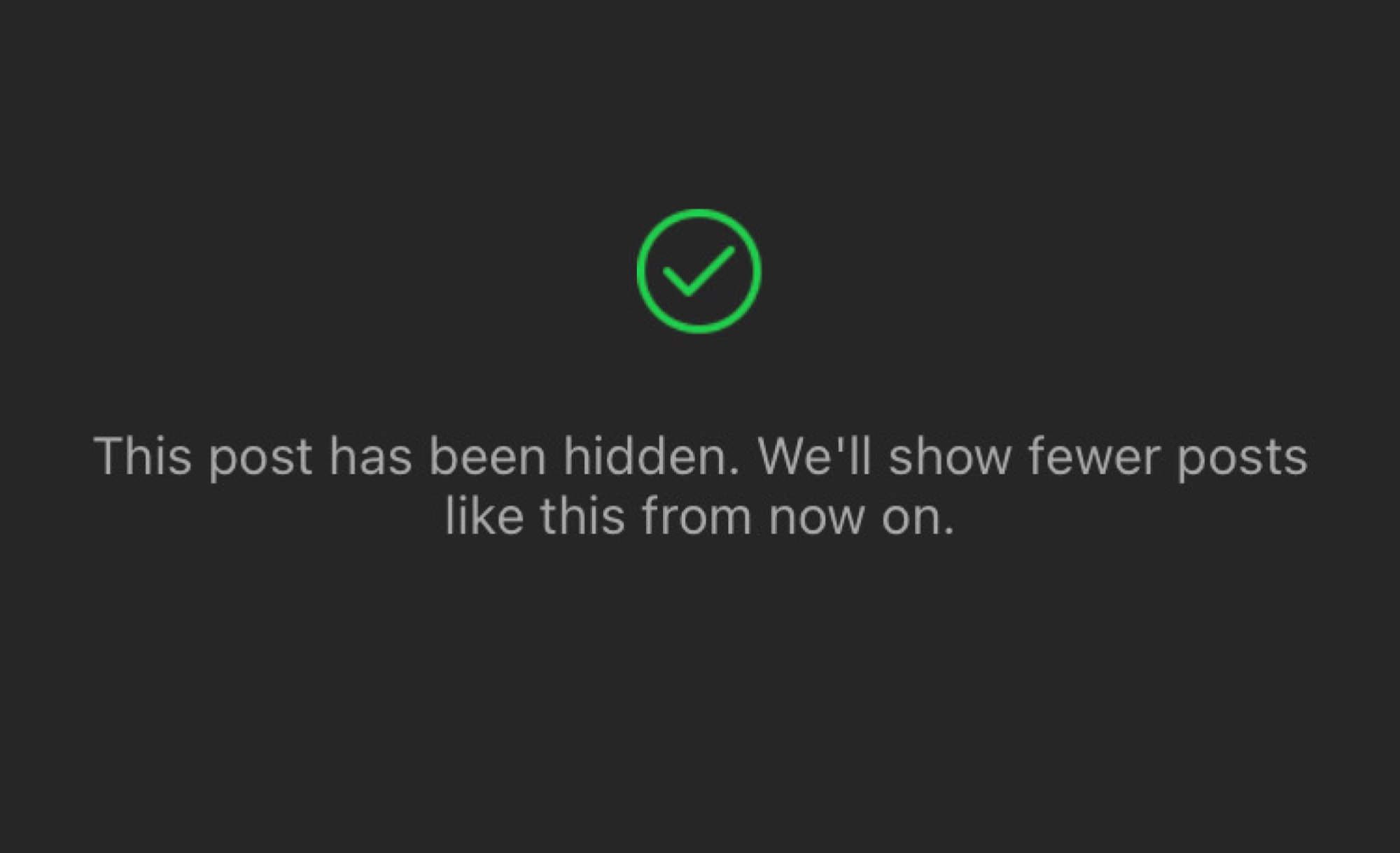 Instagram's "We'll show fewer posts like this from now on" notice