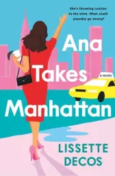 Ana Takes Manhattan by Lisette Decos