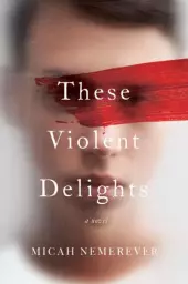 These Violent Delights by Micah Nemerever