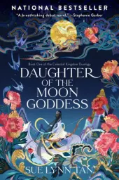 Daughter of the Moon Goddess (Celestial Kingdom Duology #1) by Sue Lynn Tan