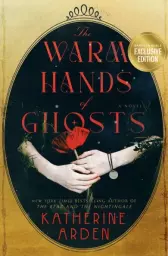 The Warm Hands of Ghosts by Katherine Arden